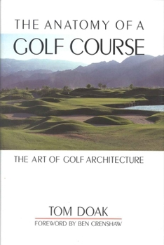 Hardcover The Anatomy of a Golf Course: The Art of Golf Architecture Book