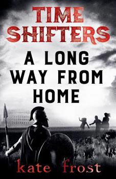 Time Shifters: A Long Way from Home - Book #2 of the Time Shifters