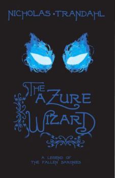 Paperback The Azure Wizard: A Legend of the Fallen Baronies Book