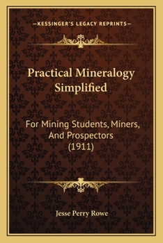 Paperback Practical Mineralogy Simplified: For Mining Students, Miners, And Prospectors (1911) Book
