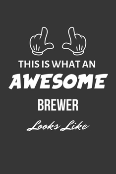 Paperback This Is What An Awesome Brewer Looks Like Notebook: Lined Journal, 120 Pages, 6 x 9, Matte Finish Book