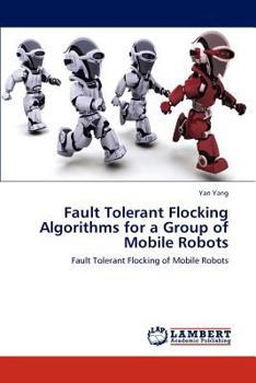 Paperback Fault Tolerant Flocking Algorithms for a Group of Mobile Robots Book