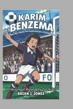 Paperback Karim Benzema: How a Boy's Journey Was Transformed into a Legendary Career (Inspiring in Biography for kids) Book