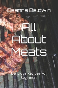 Paperback All About Meats: Delicious Recipes For Beginners Book