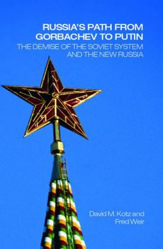 Paperback Russia's Path from Gorbachev to Putin: The Demise of the Soviet System and the New Russia Book