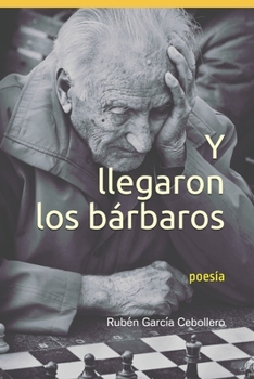 Paperback Y llegaron los bárbaros: poesía [Spanish] Book