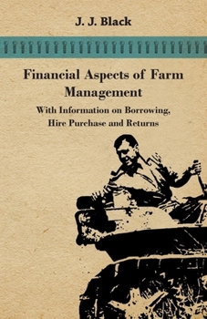 Paperback Financial Aspects of Farm Management - With Information on Borrowing, Hire Purchase and Returns Book