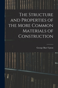 Paperback The Structure and Properties of the More Common Materials of Construction Book