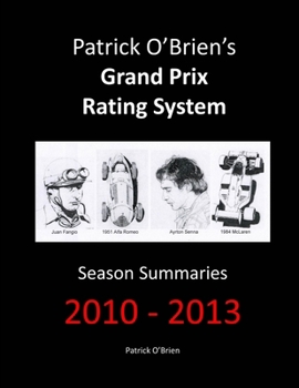 Paperback Patrick O'Brien's Grand Prix Rating System: Season Summaries 2010-2013 Book