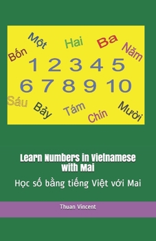 Paperback Learn Numbers in Vietnamese with Mai: H&#7885;c s&#7889; b&#7857;ng ti&#7871;ng Vi&#7879;t v&#7899;i Mai Book