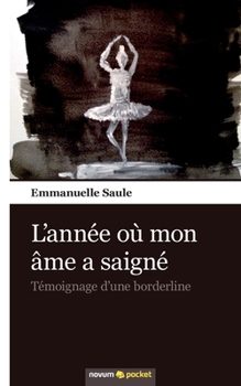 Paperback L'année où mon âme a saigné: Témoignage d'une borderline [French] Book