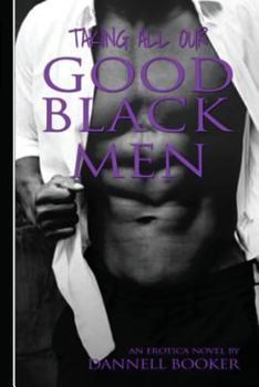 Paperback Taking All Our Good Black Men: L.I.P.S Love Is Painful Sometimes Book