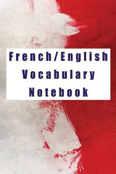 Paperback French/English Vocabulary Notebook: Blank Notepad to Write New Words and Phrases Book