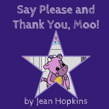 Say Please and Thank You, Moo! - Book #2 of the Moo Family