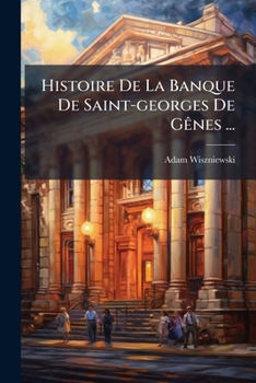 Paperback Histoire De La Banque De Saint-georges De Gênes ... [French] Book