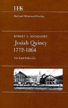 Hardcover Josiah Quincy, 1772-1864: The Last Federalist Book