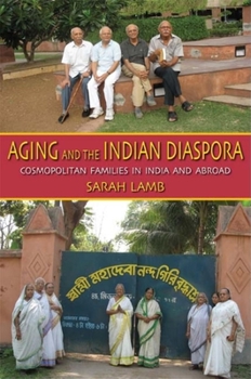 Paperback Aging and the Indian Diaspora: Cosmopolitan Families in India and Abroad Book