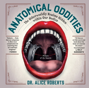 Hardcover Anatomical Oddities: The Otherworldly Realms Hidden Within Our Bodies Book