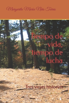 Paperback Tiempo de vida, tiempo de lucha: Tres viejas historias [Spanish] Book