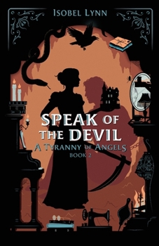 Speak of the Devil (A Tyranny of Angels) - Book #2 of the A Tyranny of Angels