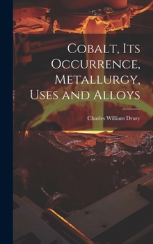 Hardcover Cobalt, its Occurrence, Metallurgy, Uses and Alloys Book