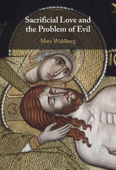 Hardcover Sacrificial Love and the Problem of Evil Book