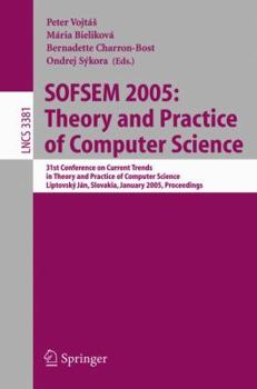 Paperback Sofsem 2005: Theory and Practice of Computer Science: 31st Conference on Current Trends in Theory and Practice of Computer Science, Liptovský Ján, Slo Book