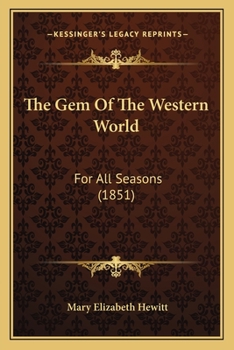 Paperback The Gem Of The Western World: For All Seasons (1851) Book