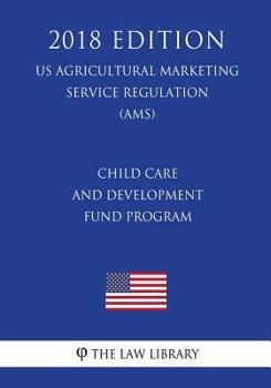 Paperback Child Care and Development Fund Program (US Administration of Children and Families Regulation) (ACF) (2018 Edition) Book