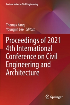Paperback Proceedings of 2021 4th International Conference on Civil Engineering and Architecture Book