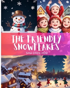 Paperback The Friendly Snowflakes: Embrace the Magic of Kindness with The Friendly Snowflakes! Book