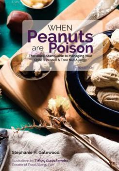 Paperback When Peanuts are Poison: The Quick-Start Guide to Managing Your Child's Peanut & Tree Nut Allergy Book