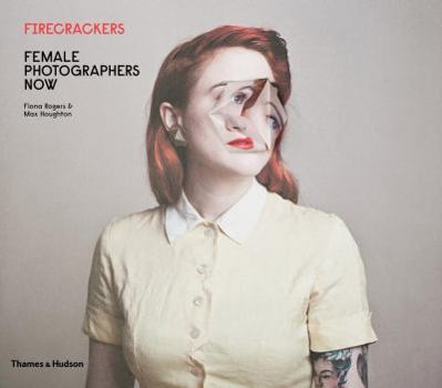 Hardcover Firecrackers: Female Photographers Now Book