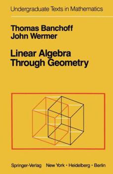 Hardcover Linear algebra through geometry (Undergraduate texts in mathematics) Book
