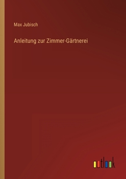 Paperback Anleitung zur Zimmer-Gärtnerei [German] Book