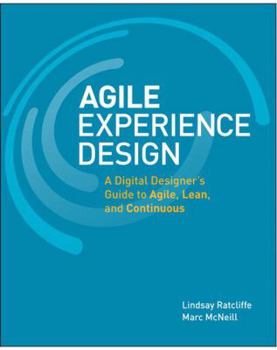 Paperback Agile Experience Design: A Digital Designer's Guide to Agile, Lean, and Continuous Book