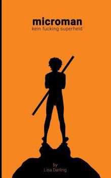 Microman: kein fucking superheld - Book #1 of the microman