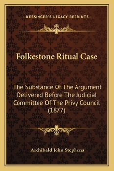 Paperback Folkestone Ritual Case: The Substance Of The Argument Delivered Before The Judicial Committee Of The Privy Council (1877) Book