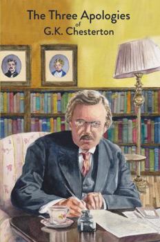 Paperback The Three Apologies of G.K. Chesterton: Heretics, Orthodoxy & The Everlasting Man Book