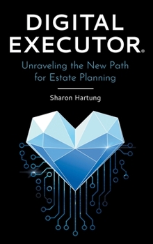 Hardcover Digital Executor(R): Unraveling the New Path for Estate Planning Book
