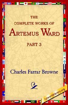 Paperback The Complete Works of Artemus Ward, Part 3 Book