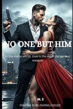Paperback No one but him: Love is the most dangerous weapon Book