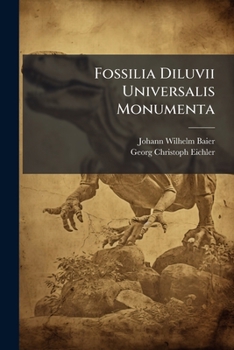 Fossilia Diluvii Universalis Monumenta