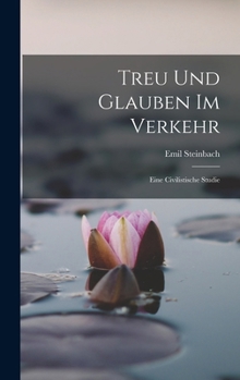 Hardcover Treu Und Glauben Im Verkehr: Eine Civilistische Studie [German] Book