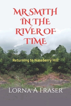 Mr Smith in the River of Time: Returning to Naseberry Hill (Kildare's Hills and The Rivers of Time)
