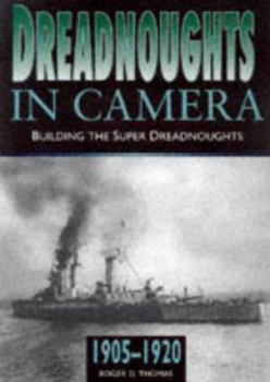 Hardcover Dreadnoughts in Camera: Building the Super Dreadnoughts 1905-1920 Book