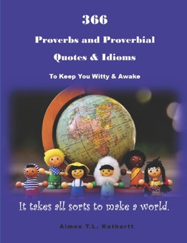 Paperback 366 Proverbs and Proverbial Quotes & Idioms: To Keep You Witty & Awake Book