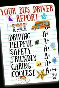 Paperback Your Bus Driver Report: Inspirational Notebook for Appreciation, Thank You or School Retirement Book