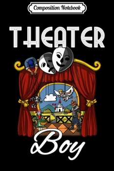 Composition Notebook: Theater Boy Drama Stage Play Funny Actor Kids  Journal/Notebook Blank Lined Ruled 6x9 100 Pages