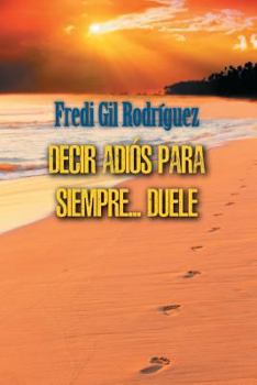 Paperback Decir Adios para siempre... duele [Spanish] Book